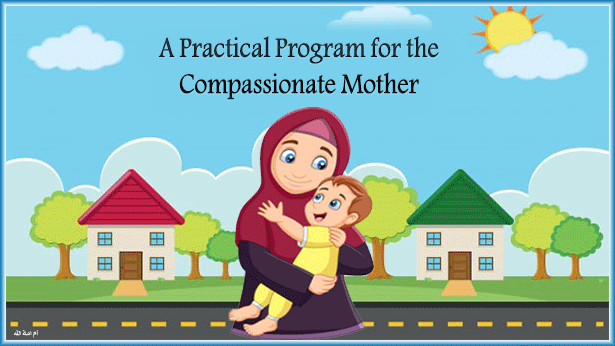 A Practical Program for the Compassionate Mother