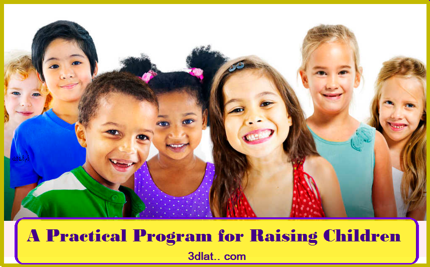 A Practical Program for Raising Children