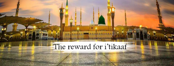 The reward for i’tikaaf
